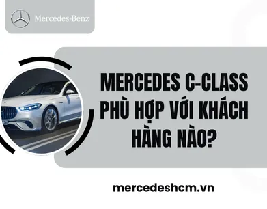 Mercedes C-Class Phù Hợp Với Khách Hàng Nào?