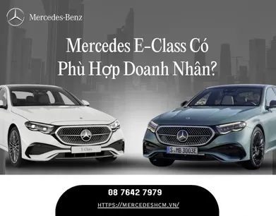 Mercedes E-Class Có Phù Hợp Doanh Nhân?
