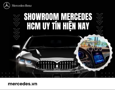 Showroom Mercedes HCM Uy Tín Hiện Nay