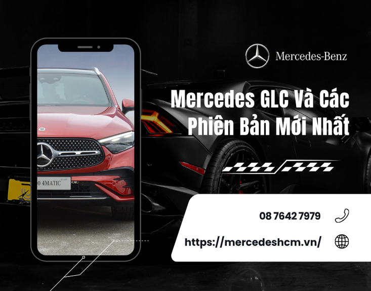 Mercedes GLC Và Các Phiên Bản Mới Nhất: Lựa Chọn Nào Phù Hợp?