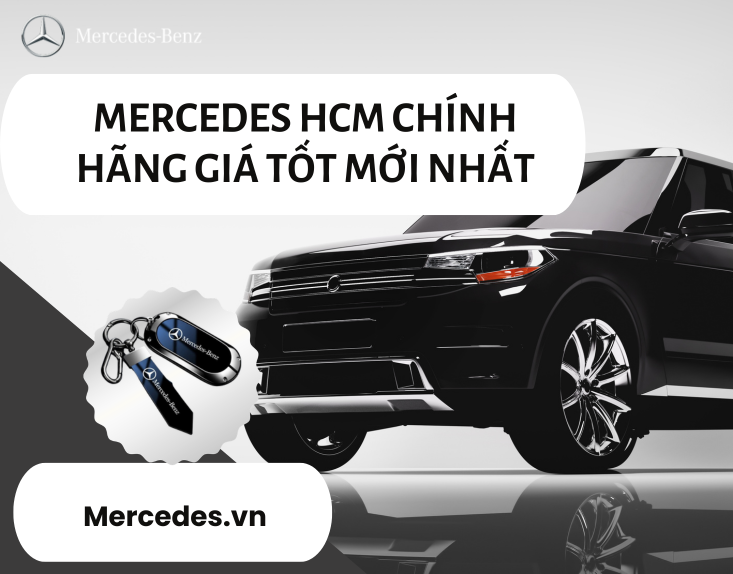 Mercedes HCM Chính Hãng Giá Tốt Mới Nhất – Cập Nhật Các Dòng Xe Mercedes-Benz Đẳng Cấp